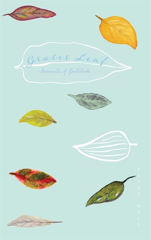 Gratis Leaf: Moments of Gratitude (Hardcover)