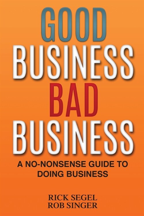 Good Business Bad Business: A No-Nonsense Guide to Doing Business (Paperback)