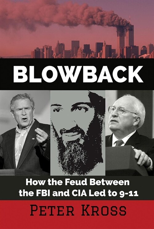 Blowback: How the Feud Between the FBI and CIA Led to 9-11 (Paperback)