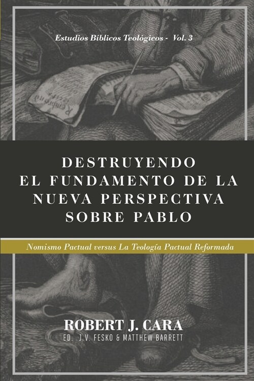 Destruyendo el fundamento de la Nueva Perspectiva sobre Pablo: Nomismo Pactual versus la Teologia Pactual Reformada (Paperback)