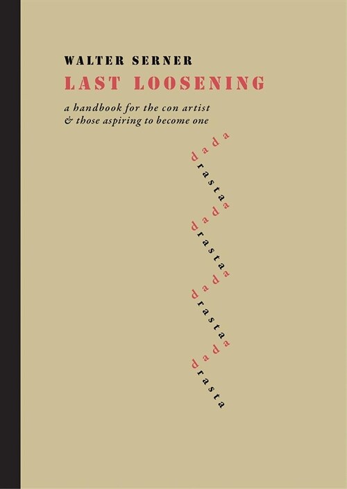 Last Loosening: A Handbook for the Con Artist & Those Aspiring to Become One (Hardcover)