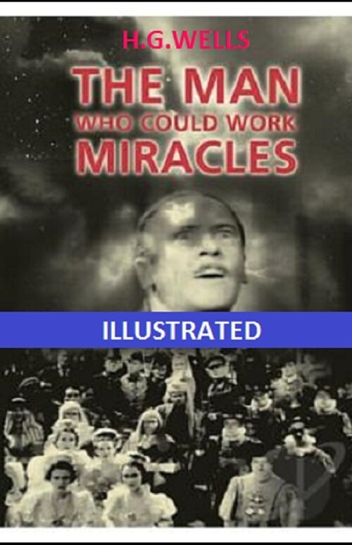 The Man Who Could Work Miracles Illustrated (Paperback)