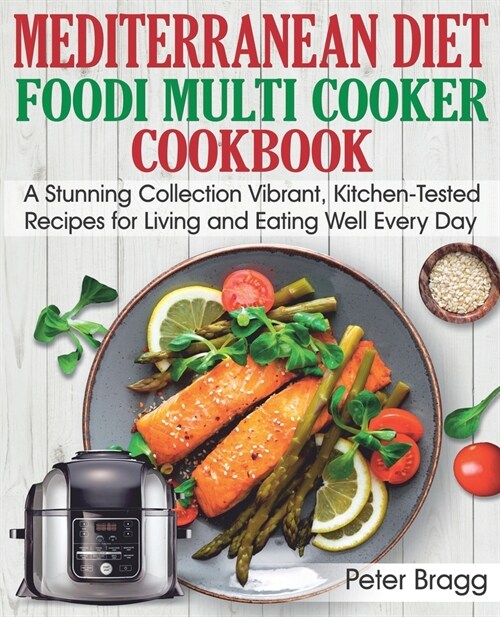 MEDITERRANEAN DIET Foodi Multi Cooker Cookbook: A Stunning Collection Vibrant, Kitchen-Tested Recipes for Living and Eating Well Every Day (Paperback)