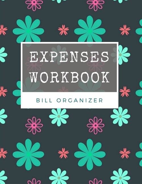 Expenses Workbook Planner: Daily Budgeting Tracking Sheet: Monthly Budget Planner - Savings - Bills - Debt Tracker - Weekly Expense Tracker Bill (Paperback)