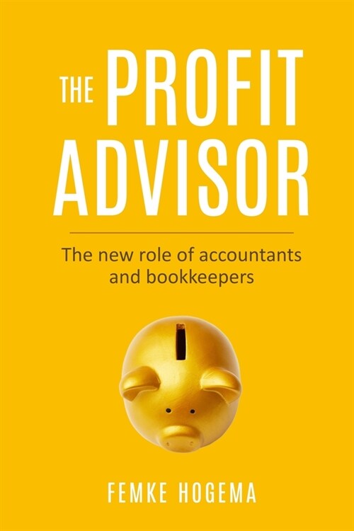 The Profit Advisor: The new role of accountants and bookkeepers (Paperback)
