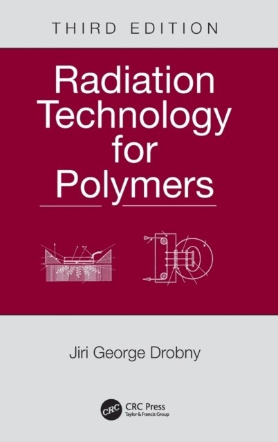 Radiation Technology for Polymers (Hardcover, 3 ed)