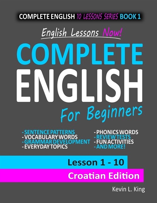 English Lessons Now! Complete English For Beginners Lesson 1 - 10 Croatian Edition (Paperback)