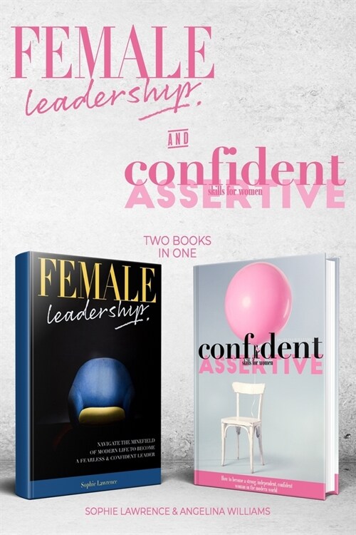 Female Leadership & Confident & Assertive Skills for Women (2 books in 1) (Paperback)