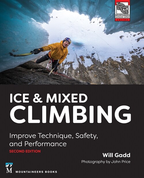 Ice & Mixed Climbing: Improve Technique, Safety, and Performance (Paperback, 2)