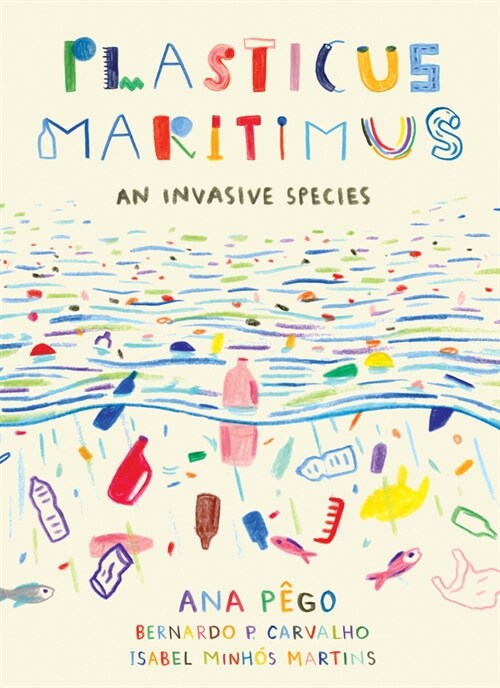 Plasticus Maritimus: An Invasive Species (Paperback)