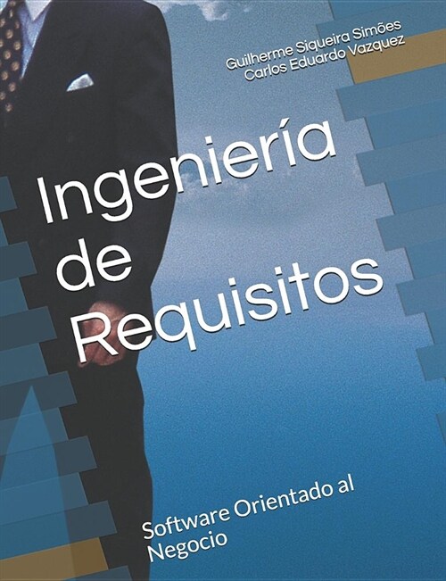 Ingenier? de Requisitos: Software Orientado al Negocio (Paperback)