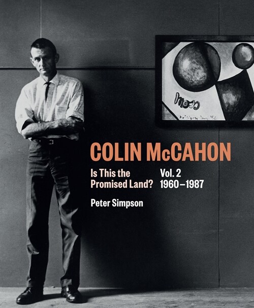 Colin McCahon: Is This the Promised Land?: Vol.2 1960-1987 Volume 2 (Hardcover)