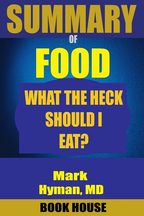 SUMMARY Of Food: What the Heck Should I Eat? (Paperback)