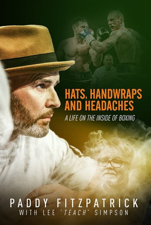 Hats, Handwraps and Headaches : A Life on the Inside of Boxing (Hardcover)