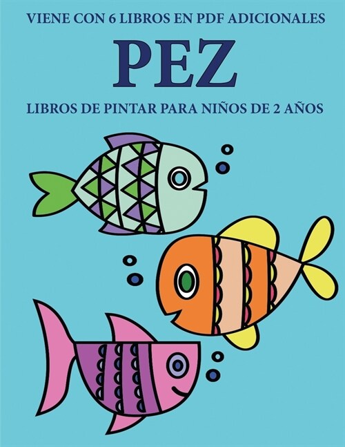 Libros de pintar para ni?s de 2 a?s (Pez): Este libro tiene 40 p?inas para colorear con l?eas extra gruesas que sirven para reducir la frustraci? (Paperback)