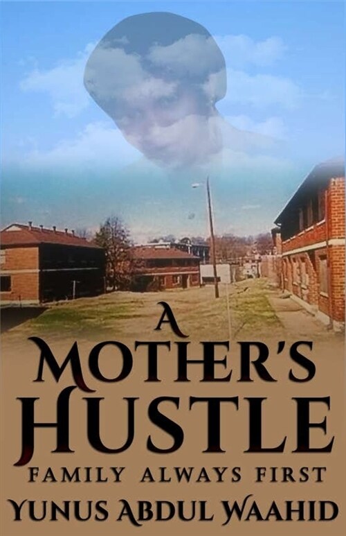 A Mothers Hustle: Family Always First (Paperback)