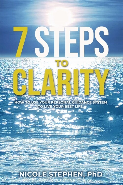 7 Steps to Clarity: How to Use Your Personal Guidance System to Live Your Best Life (Paperback)