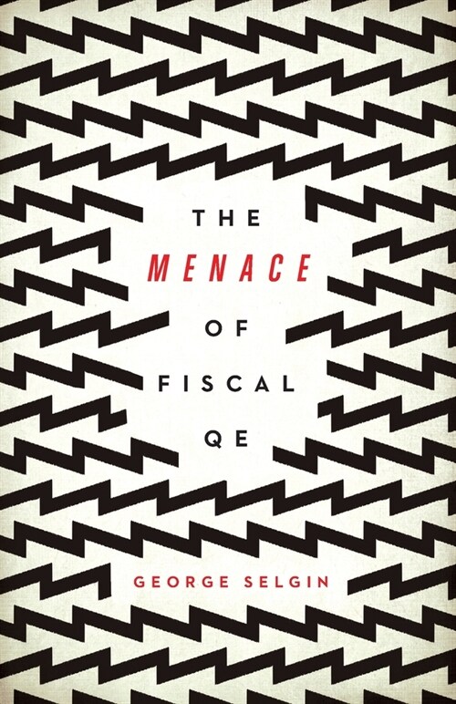 The Menace of Fiscal QE (Paperback)