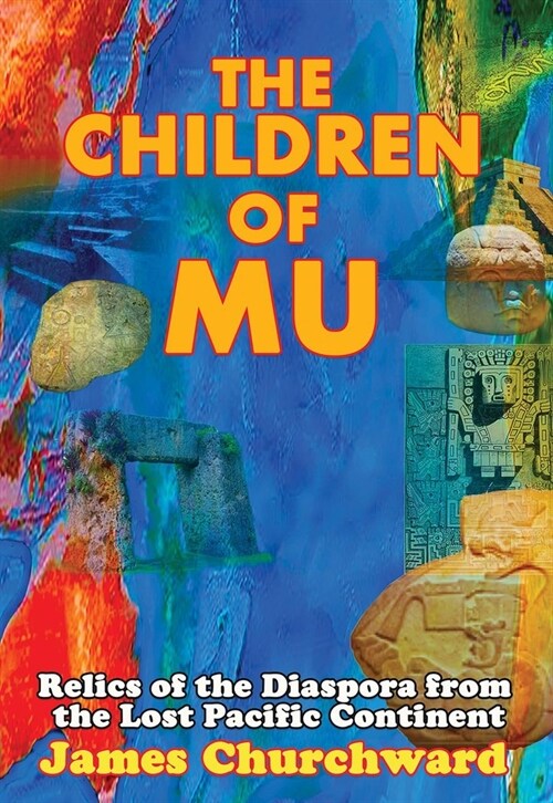 The Children of Mu: Relics of the Diaspora from the Lost Pacific Continent (Paperback)