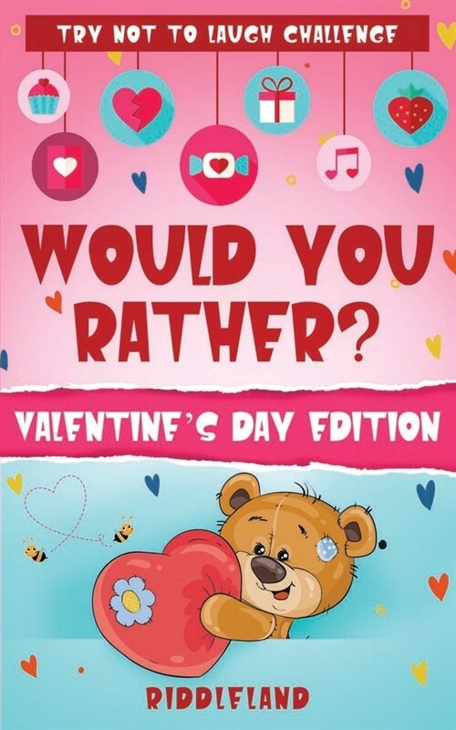 Try Not To Laugh Challenge - Would You Rather? Valentines Day Edition: A Hilarious and Interactive Joke Book for Boys and Girls Ages 6, 7, 8, 9, 10, a (Paperback)