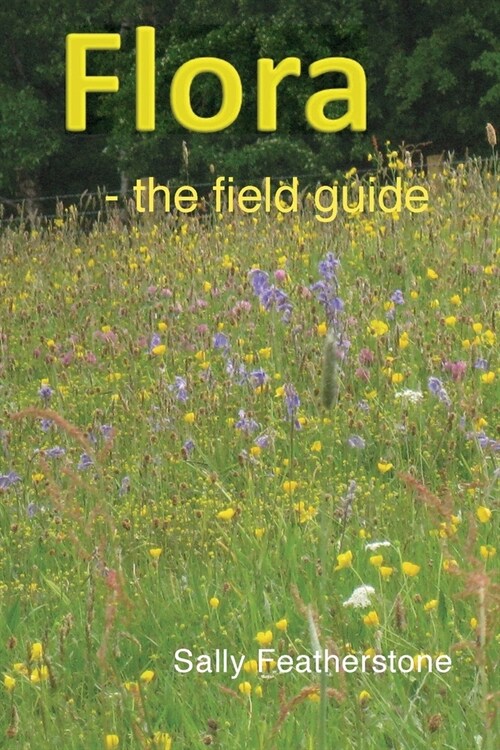 Flora - the field guide (Paperback)