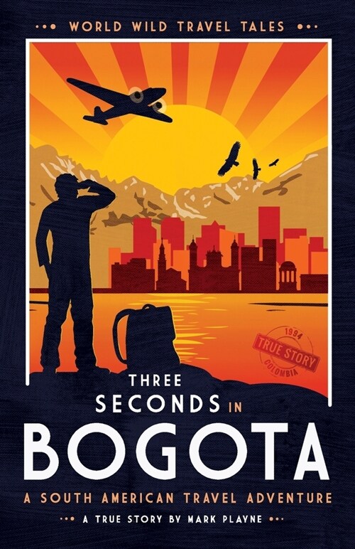 3 Seconds in Bogot? The gripping true story of two backpackers who fell into the hands of the Colombian underworld. (Paperback)
