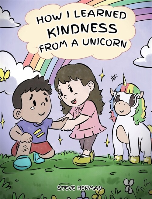 How I Learned Kindness from a Unicorn: A Cute and Fun Story to Teach Kids the Power of Kindness (Hardcover)
