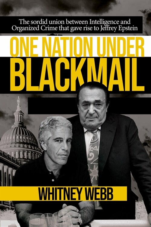 One Nation Under Blackmail - Vol. 1: The Sordid Union Between Intelligence and Crime That Gave Rise to Jeffrey Epstein, Vol.1 (Paperback)