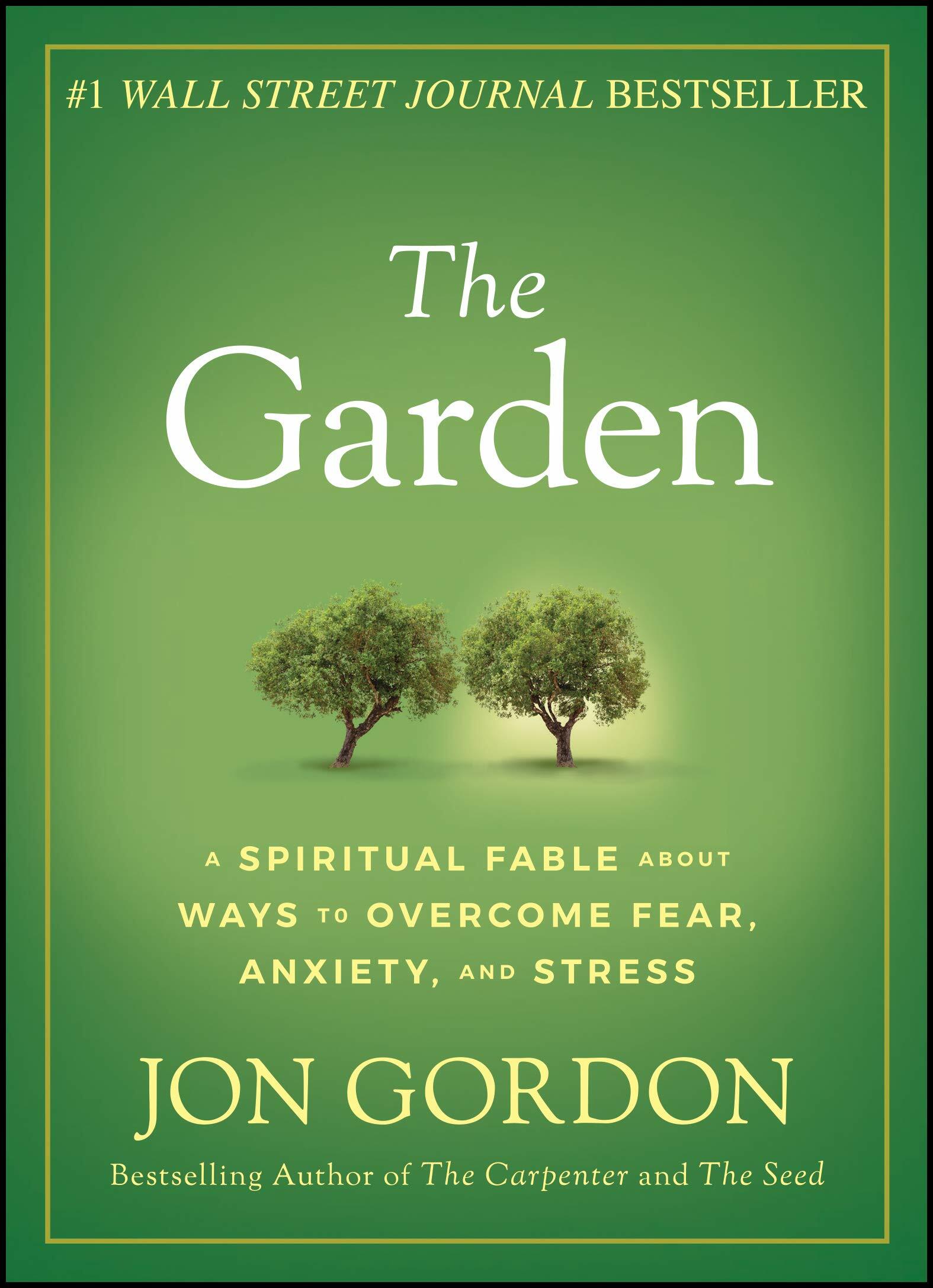 The Garden: A Spiritual Fable about Ways to Overcome Fear, Anxiety, and Stress (Hardcover)