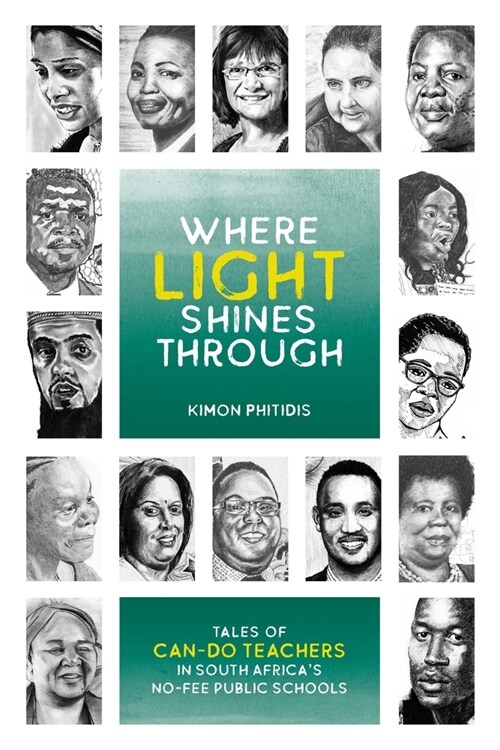 Where the Light Shines Through: Tales of Can-Do Teachers in South Africas No-Fee Public Schools (Paperback)