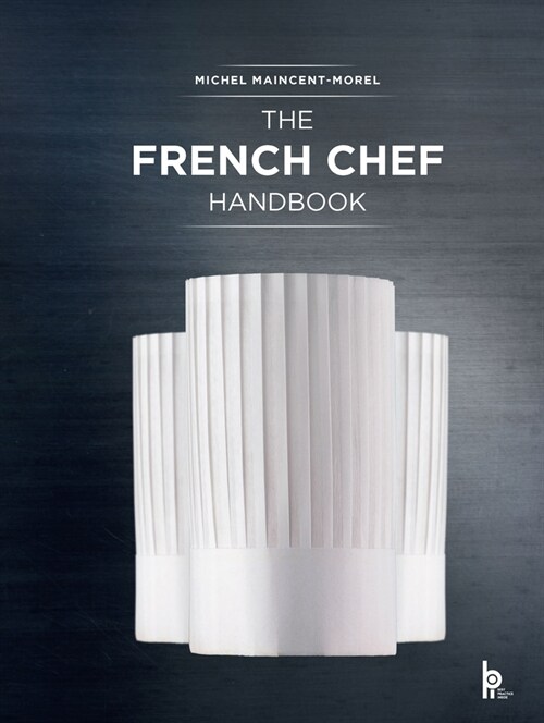 The French Chef Handbook: La Cuisine de Reference (Hardcover)