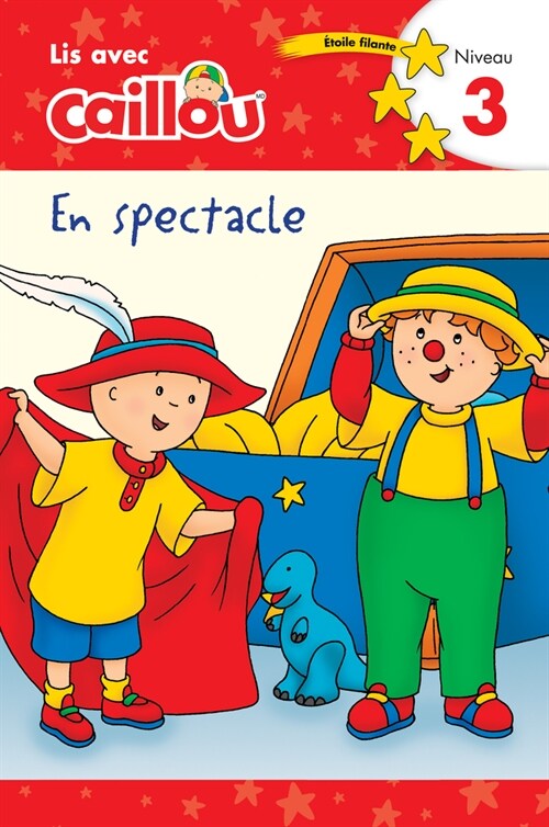 Caillou En Spectacle - Lis Avec Caillou, Niveau 3 (French ?ition of Caillou: On Stage) (Paperback)