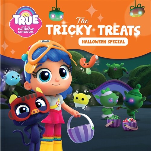 True and the Rainbow Kingdom: The Tricky Treats (Halloween Special): Includes a Halloween Mask! (Paperback)