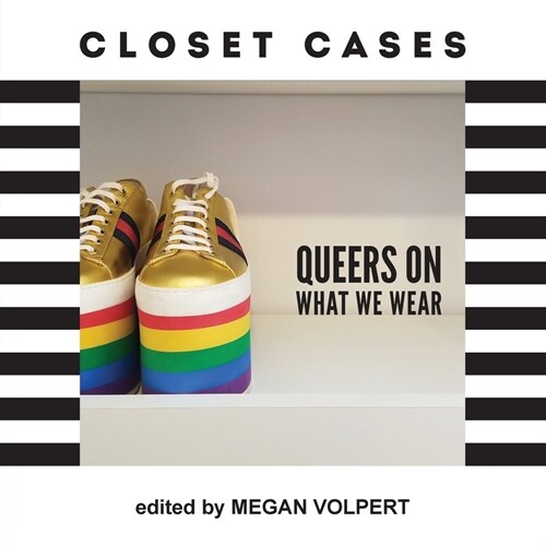 Closet Cases: Queers on What We Wear (Paperback)