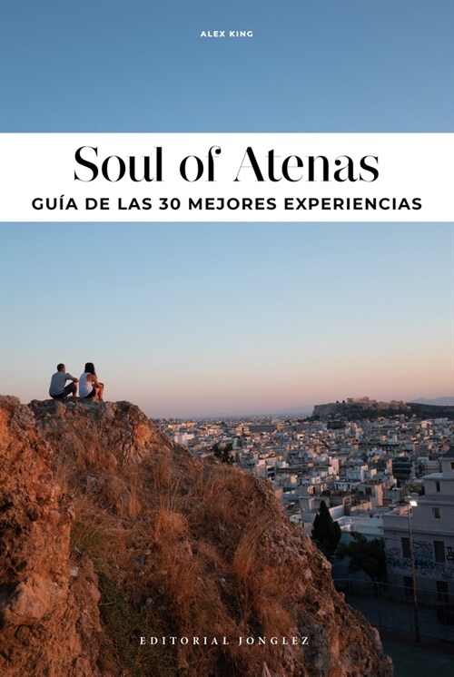 Soul of Atenas: Gu? de Las 30 Mejores Experiencias (Paperback)