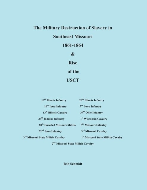 The Military Destruction of Slavery in Southeast Missouri (Paperback)