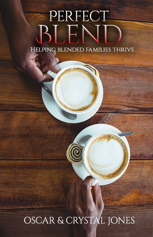 Perfect Blend: Helping Stepfamilies thrive (Paperback)