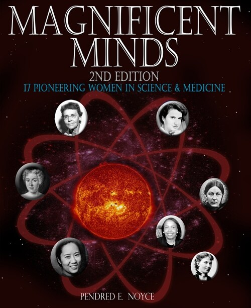 Magnificent Minds, 2nd Edition: 17 Pioneering Women in Science and Medicine (Paperback, 2)