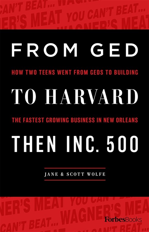 From GED to Harvard Then Inc. 500: How Two Teens Went from Geds to Building the Fastest Growing Business in New Orleans (Hardcover)