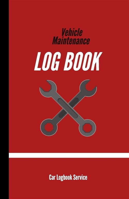 Vehicle Maintenance Log Book: Service Record Book For Cars Tractors Trucks Motorcycles Construction and Agricultural Vehicles etc... Mileage Log (Paperback)