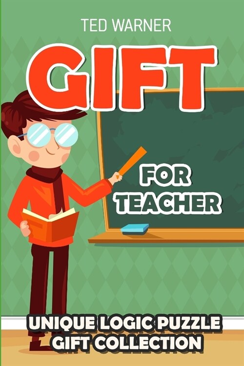 Gift For Teacher: Unique Logic Puzzle Gift Collection (Paperback)