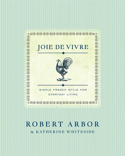 Joie de Vivre: Simple French Style for Everyday Living (Paperback)