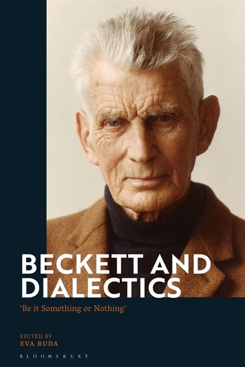 Beckett and Dialectics : Be it Something or Nothing (Hardcover)