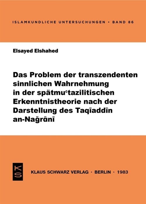 Das Problem Der Transzendenten Sinnlichen Wahrnehmung in Der Sp?mutazilitischen Erkenntnistheorie Nach Der Darstellung Des Taqiaddin An-Nagrani (Paperback)