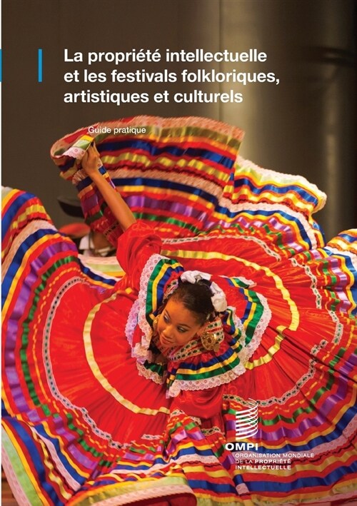 La propri??intellectuelle et les festivals folkloriques, artistiques et culturels: Guide pratique (Paperback)