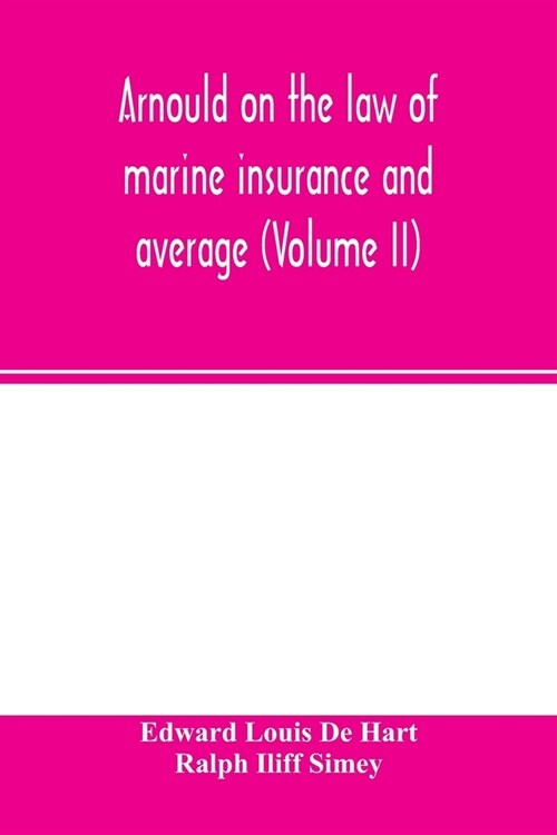 Arnould on the law of marine insurance and average (Volume II) (Paperback)