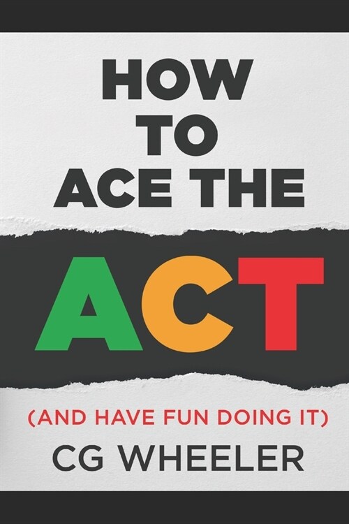 How to Ace the ACT: and have fun doing it! (Paperback)