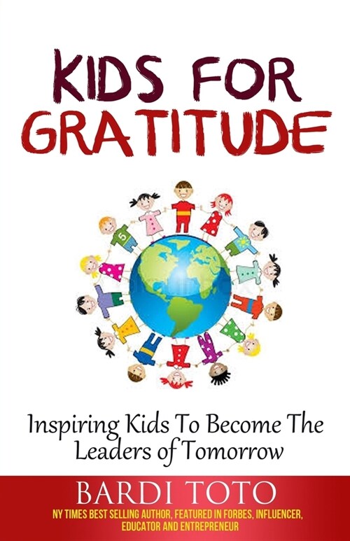 Kids for Gratitude: Inspiring Kids to Become The Leaders of Tomorrow (Paperback)