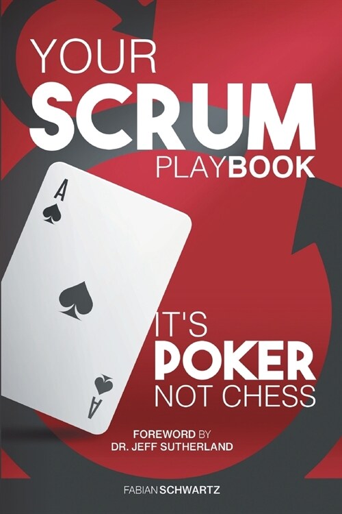 Your Scrum Playbook: It큦 Poker, Not Chess (Paperback)