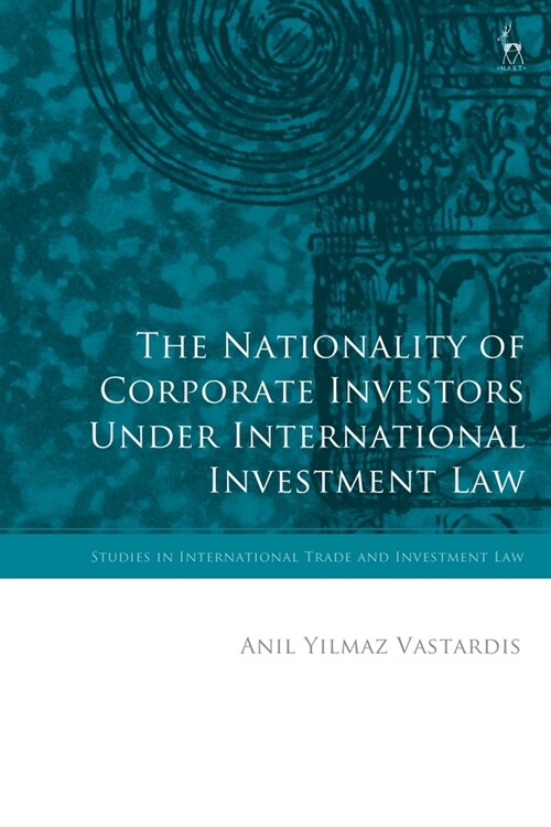 The Nationality of Corporate Investors under International Investment Law (Hardcover)